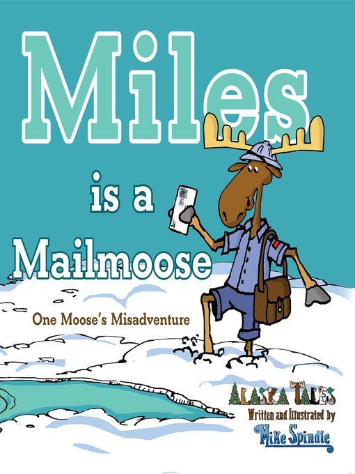 Title details for Miles is a Mailmoose by Mike Spindle - Available